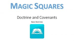 MAGIC SQUARES Doctrine and Covenants Basic Doctrines Acquire