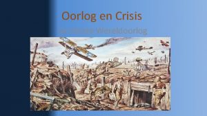 Oorlog en Crisis De Eerste Wereldoorlog Wat gaan