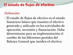 El estado de flujos de efectivo Definicin El