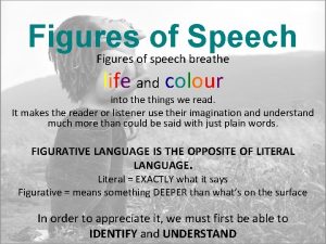 Figures of Speech Figures of speech breathe life