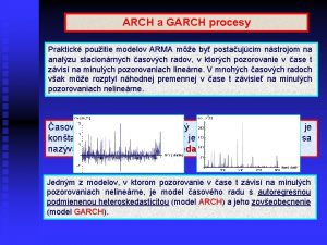 ARCH a GARCH procesy Praktick pouitie modelov ARMA