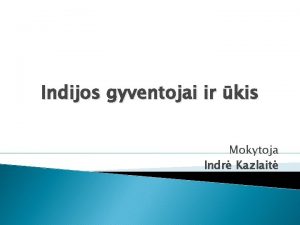 Indijos gyventojai ir kis Mokytoja Indr Kazlait Prisiminkime