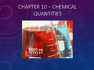CHAPTER 10 CHEMICAL QUANTITIES SECTION 10 1 THE