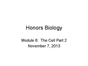 Honors Biology Module 6 The Cell Part 2