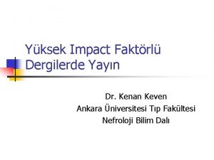 Yksek Impact Faktrl Dergilerde Yayn Dr Kenan Keven