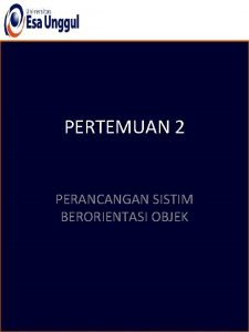 PERTEMUAN 2 PERANCANGAN SISTIM BERORIENTASI OBJEK Atribut Obyek