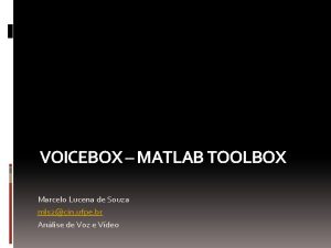 VOICEBOX MATLAB TOOLBOX Marcelo Lucena de Souza mls