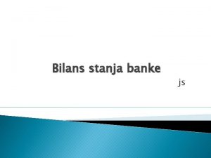 Bilans stanja banke js Bilans stanja Bilans potie