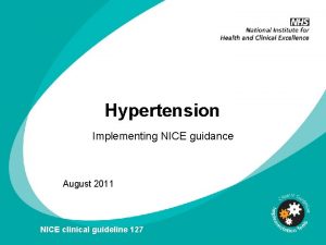 Hypertension Implementing NICE guidance August 2011 NICE clinical