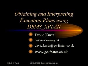 Obtaining and Interpreting Execution Plans using DBMSXPLAN David