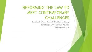 REFORMING THE LAW TO MEET CONTEMPORARY CHALLENGES Emeritus
