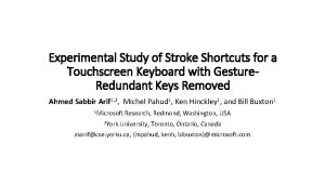 Experimental Study of Stroke Shortcuts for a Touchscreen