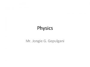 Physics Mr Jongie G Gepulgani The General Gas