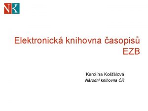 Elektronick knihovna asopis EZB Karolna Kolov Nrodn knihovna