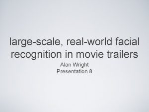 largescale realworld facial recognition in movie trailers Alan