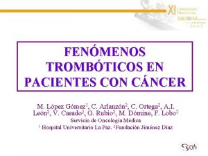 FENMENOS TROMBTICOS EN PACIENTES CON CNCER M Lpez