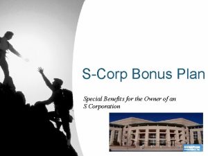 SCorp Bonus Plan Special Benefits for the Owner