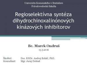 Univerzita Komenskho v Bratislave Prrodovedeck fakulta Regioselektvna syntza