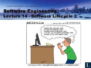 Software Engineering Lecture 14 Software Lifecycle 2 Software