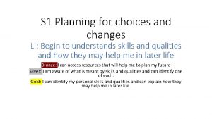 S 1 Planning for choices and changes LI