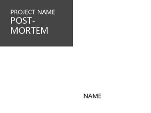 PROJECT NAME POSTMORTEM NAME Performance Against Goals GOAL