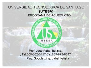 UNIVERSIDAD TECNOLOGICA DE SANTIAGO UTESA PROGRAMA DE ACUEDUCTO