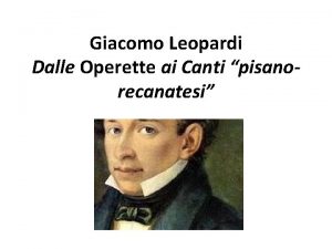 Giacomo Leopardi Dalle Operette ai Canti pisanorecanatesi 1822