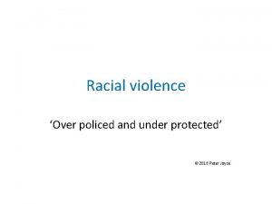 Racial violence Over policed and under protected 2018