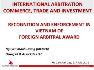 INTERNATIONAL ARBITRATION COMMERCE TRADE AND INVESTMENT RECOGNITION AND