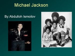 Michael Jackson By Abdulloh Ismoilov About Michael Joseph