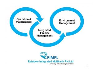 Operation Maintenance Environment Management Integrated Facility Management RIMPL