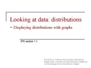 Looking at data distributions Displaying distributions with graphs