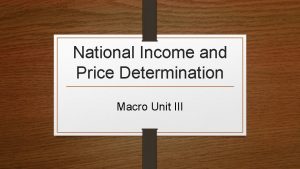 National Income and Price Determination Macro Unit III