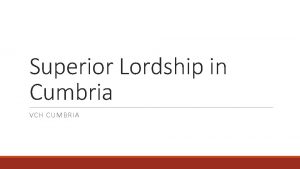Superior Lordship in Cumbria VCH CUMBRIA Legal fiction