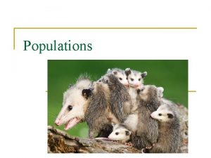 Populations Populations n A population is all the