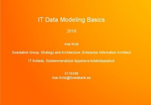 IT Data Modeling Basics 2016 Alar Krist Swedabnk