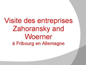 Visite des entreprises Zahoransky and Woerner Fribourg en