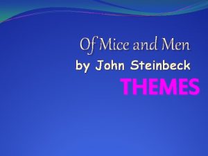 Of Mice and Men by John Steinbeck THEMES