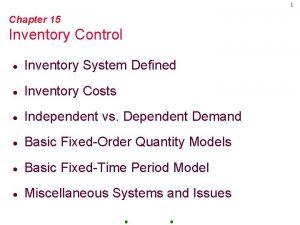 1 Chapter 15 Inventory Control Inventory System Defined