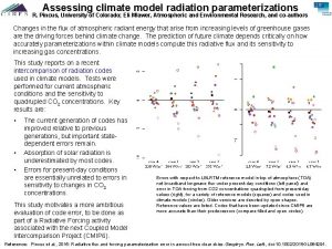 Assessing climate model radiation parameterizations R Pincus University