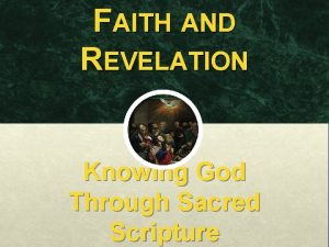 FAITH AND REVELATION Knowing God Through Sacred Scripture