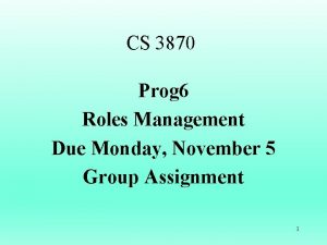 CS 3870 Prog 6 Roles Management Due Monday