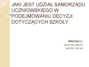 JAKI JEST UDZIA SAMORZDU UCZNIOWSKIEGO W PODEJMOWANIU DECYZJI