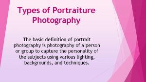 Types of Portraiture Photography The basic definition of