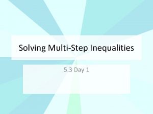 Solving MultiStep Inequalities 5 3 Day 1 Multistep