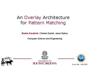 An Overlay Architecture for Pattern Matching Rasha Karakchi