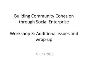 Building Community Cohesion through Social Enterprise Workshop 3