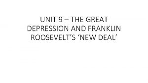 UNIT 9 THE GREAT DEPRESSION AND FRANKLIN ROOSEVELTS