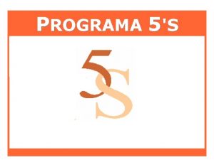 PROGRAMA 5S PROGRAMA 5S Histrico O Programa 5