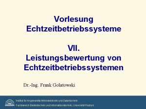 Vorlesung Echtzeitbetriebssysteme VII Leistungsbewertung von Echtzeitbetriebssystemen Dr Ing